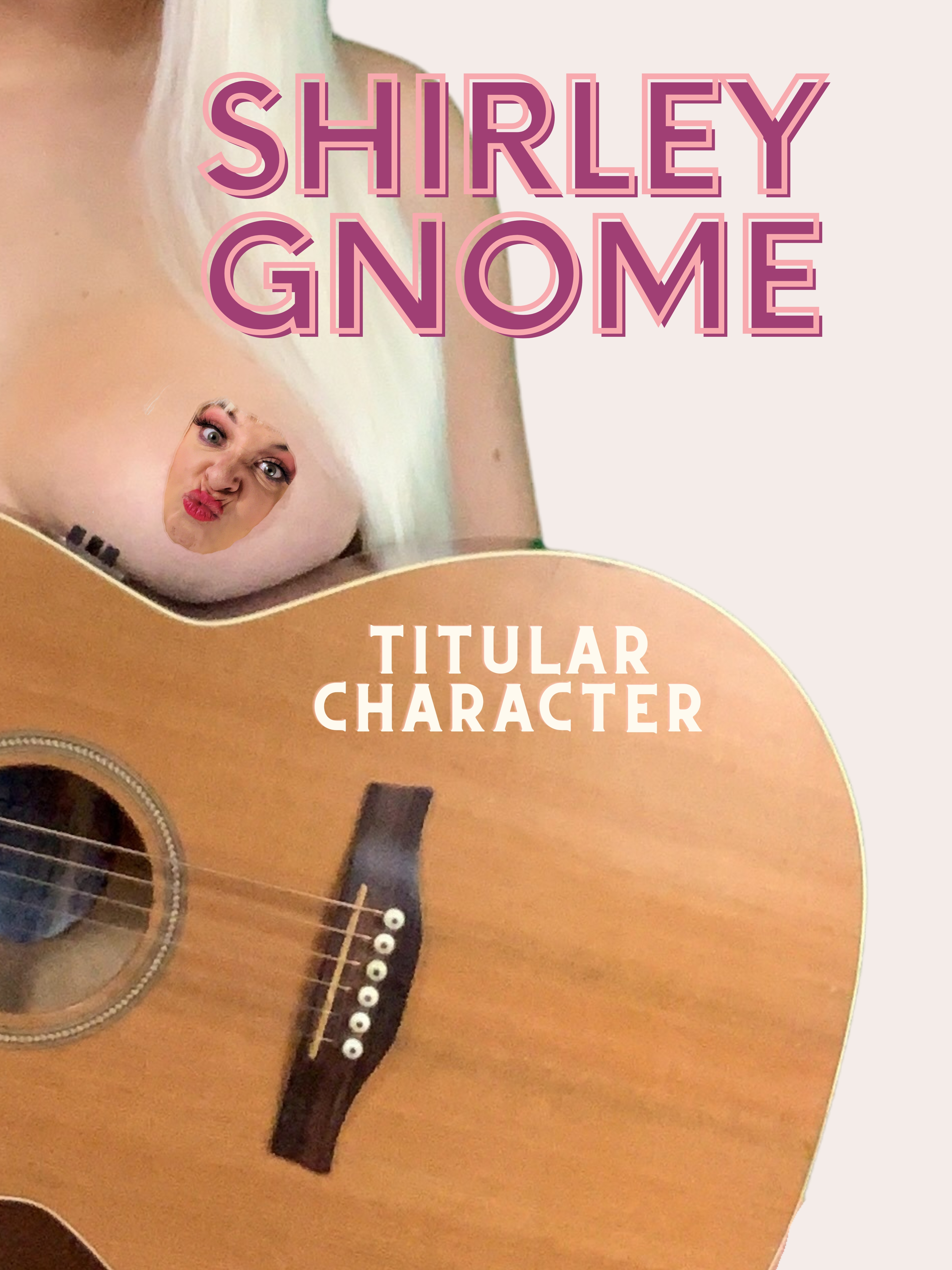 A naked woman, visible from the neck down, holds a guitar. Instead of a nipple she has a face. The title reads Shirley Gnome - Titular Character